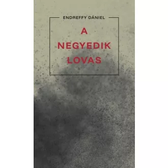 A negyedik lovas - Endreffy Dániel
