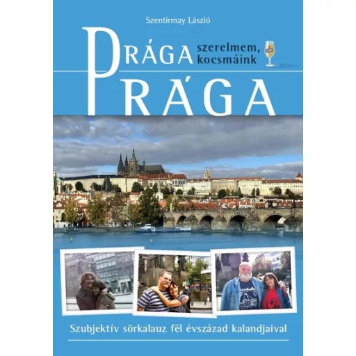Prága (szerelmem, kocsmáink) - Szentirmay László