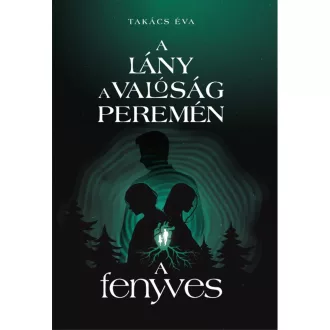A lány a valóság peremén II. - A fenyves - Takács Éva