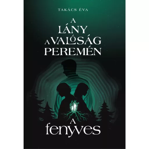 A lány a valóság peremén II. - A fenyves - Takács Éva