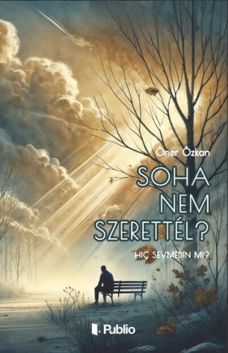 Soha nem szerettél? - Öner Özkan