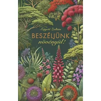 Beszéljünk növényül! - Szigeti Zoltán