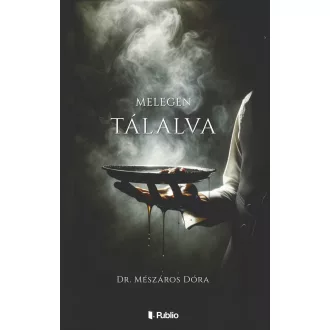 Melegen tálalva - dr. Mészáros Dóra