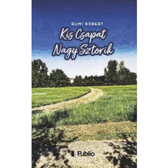 Kis Csapat Nagy Sztorik - Rumi Róbert