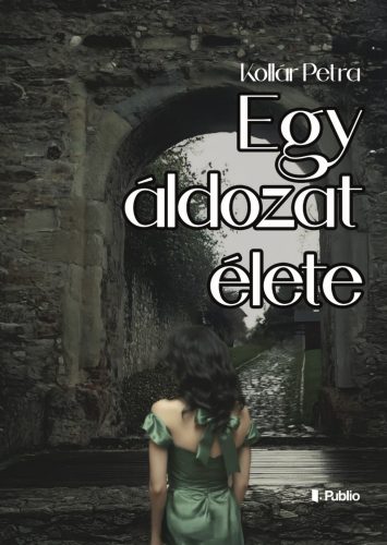 Egy áldozat élete - Kollár Petra