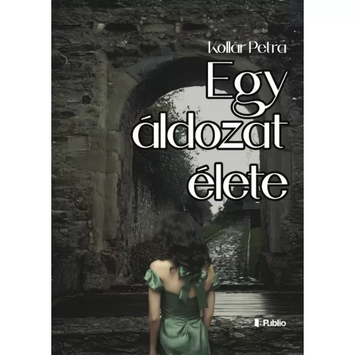 Egy áldozat élete - Kollár Petra