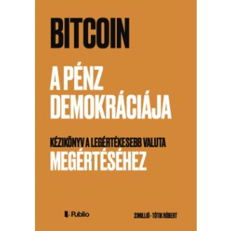 Bitcoin - A pénz demokráciája - Tótik Róbert