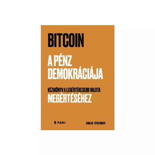 Bitcoin - A pénz demokráciája - Tótik Róbert