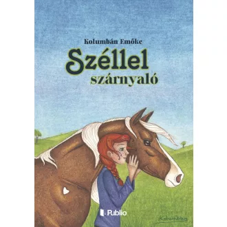 Széllel szárnyaló - Kolumbán Emőke