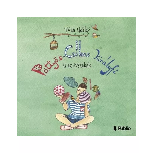 Pöttyös-Csíkos királyfi és az évszakok - Tóth Ildikó