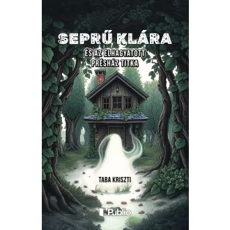   Seprű Klára és az elhagyatott présház titka - Taba Kriszti