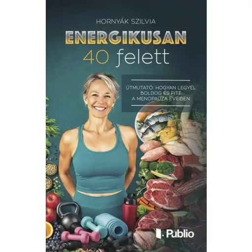 Energikusan 40 felett - Hornyák Szilvia