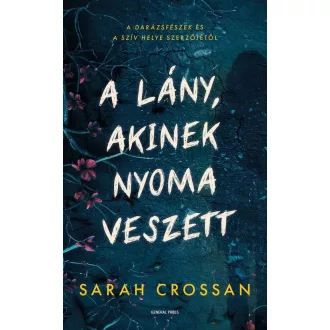 A lány, akinek nyoma veszett - Sarah Crossan