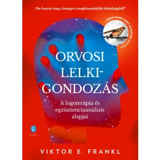   Orvosi lelkigondozás - A logoterápia és egzisztenciaanalízis alapjai - Viktor E. Frankl