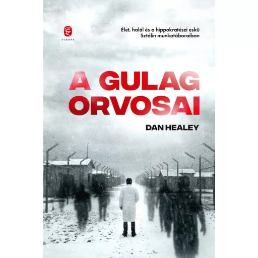 A Gulág orvosai - Dan Healey