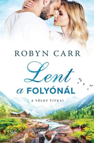 Lent a folyónál - A völgy titkai - Robyn Carr