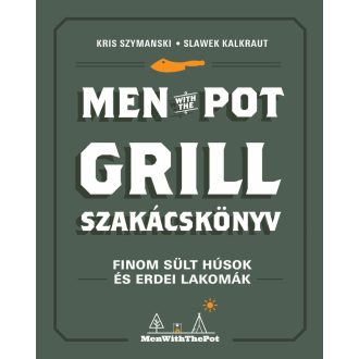   Men with the pot - Grill szakácskönyv - Kris Szymanski, Slawek Kalkraut