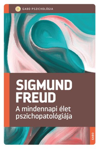 A mindennapi élet pszichopatológiája (Új kiadás) - Sigmund Freud