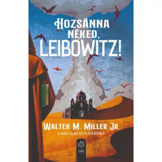 Hozsánna néked, Leibowitz! - Walter M. Miller Jr.