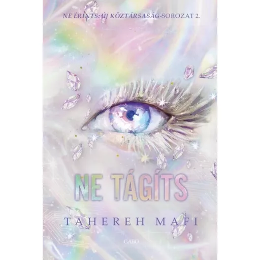 Ne érints: Új Köztársaság-sorozat 2. - Ne tágíts - Tahereh Mafi