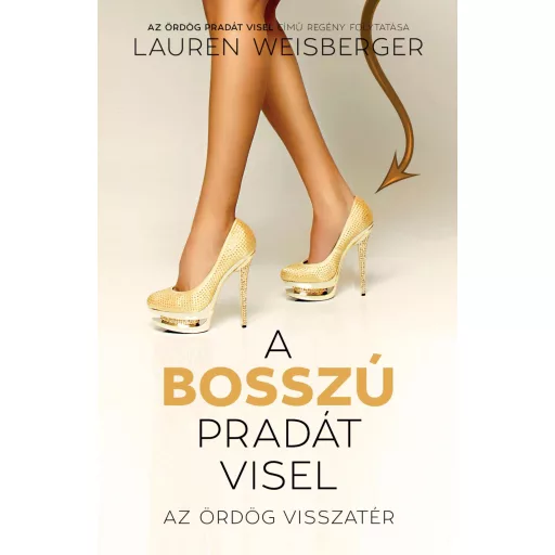 A bosszú Pradát visel - Az ördög visszatér - Lauren Weisberger