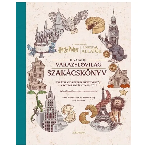 Harry Potter és Legendás állatok: Hivatalos varázslóvilág szakácskönyv - Jody Revenson