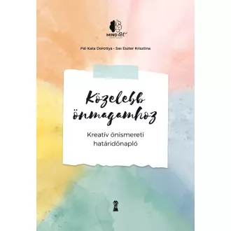   Közelebb önmagamhoz - Pál Kata Dorottya, Sas Eszter Krisztina