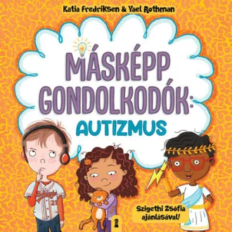   Másképp gondolkodók: Autizmus - Katia Fredriksen, Yael Rothman