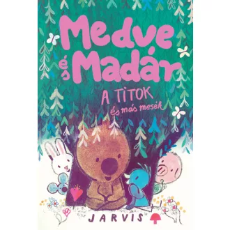 A Medve és madár - A titok és más mesék - Jarvis