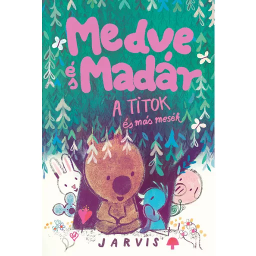 A Medve és madár - A titok és más mesék - Jarvis