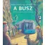 A busz - A mikrobusztól a duplacsuklósig - Kovács Tamás György, Szinvai Dániel