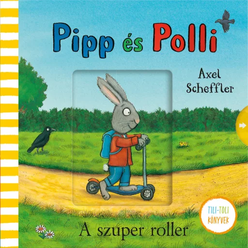Pipp és Polli - A szuper roller (Lapozó)(Új kiadás, nagyobb méret) - Axel Scheffler