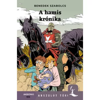 A hamis krónika - Abszolút Töri - Benedek Szabolcs