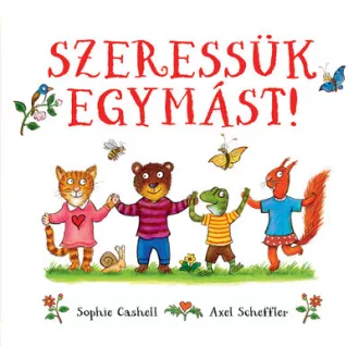 Szeressük egymást! - Sophie Cashell, Axel Scheffler