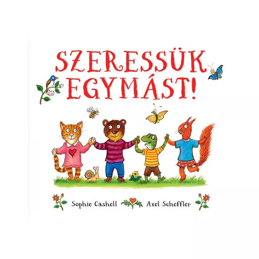 Szeressük egymást! - Sophie Cashell, Axel Scheffler