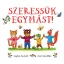 Szeressük egymást! - Sophie Cashell, Axel Scheffler