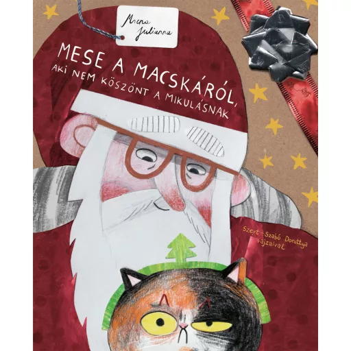 Mese a macskáról, aki nem köszönt a Mikulásnak - Mrena Julianna
