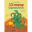 33 mese nagyobbaknak - Boldizsár Ildikó