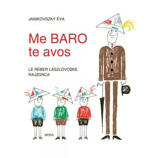 Me baro te avos - Ha én felnőtt volnék - Lovári nyelven - Janikovszky Éva