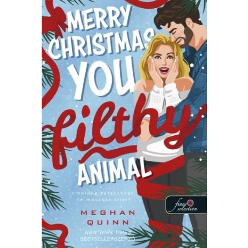 Merry Christmas, You Filthy Animal - Boldog karácsonyt, te mocskos állat! - Meghan Quinn