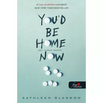   You'd Be Home Now - Már itthon lennél - Kathleen Glasgow