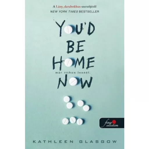 You'd Be Home Now - Már itthon lennél - Kathleen Glasgow