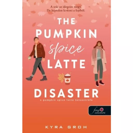 The Pumpkin Spice Latte Disaster - A pumpkin spice latte katasztrófa - Kyra Groh