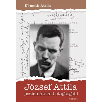 József Attila pszichiátriai betegsége(i) - Németh Attila