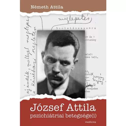 József Attila pszichiátriai betegsége(i) - Németh Attila