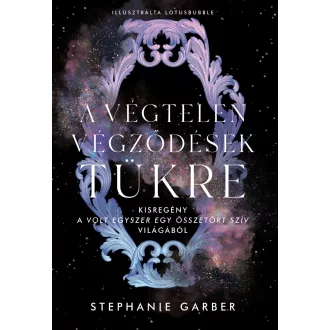 A végtelen végződések tükre - Stephanie Garber