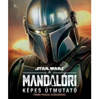 Star Wars: A Mandalóri - Képes útmutató - Pablo Hidalgo