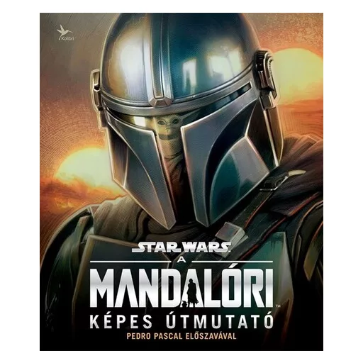 Star Wars: A Mandalóri - Képes útmutató - Pablo Hidalgo