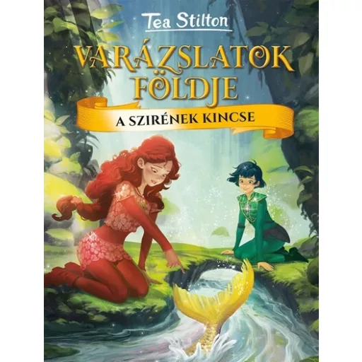 Tea Stilton: A szirének kincse - Varázslatok Földje 6. (Új kiadás)