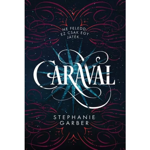 Caraval - Caraval-trilógia (Új kiadás) - Stephanie Garber